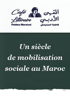 Café littéraire Fatéma Mernissi : Un siècle de mobilisation sociale au Maroc 